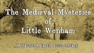 THE MEDIEVAL MYSTERIES OF LITTLE WENHAM