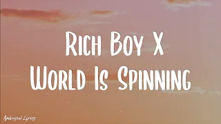 Rich Boy X World Is Spinning (Lyrics) || TikTok Version