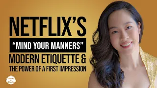 Sara Jane Ho: Netflix’s “Mind Your Manners”, Modern Etiquette & The Power of a First Impression