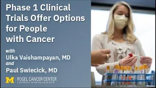 Phase 1 Clinical Trials Offer Options for People with Cancer