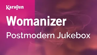 Womanizer - Postmodern Jukebox | Karaoke Version | KaraFun