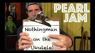 Ukulele Lesson: How To Play Pearl Jam's Nothingman On The Ukulele