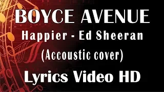 Happier - Ed Sheeran (Boyce Avenue acoustic cover) Video Lyrics
