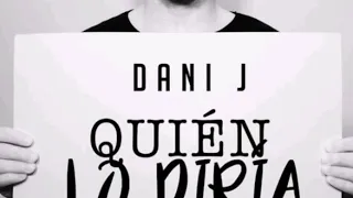 Dani J - Quién Lo Diría