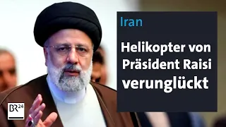 Iran: Helikopter von Präsident Raisi verunglückt | BR24