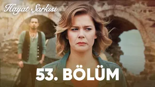 Hayat Şarkısı | 53. Bölüm