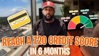 How To Reach A 720 Credit Score in 6 Months