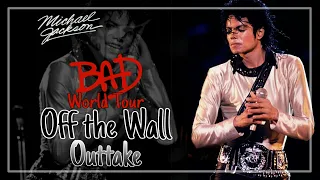 [Outtake] Off the Wall | Bad World Tour (Fanmade) | Michael Jackson