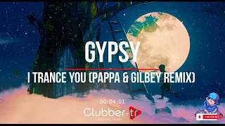 Gypsy - I Trance You (Pappa & Gilbey Remix)