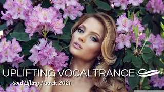 Emotional & Melodic Uplifting Vocal Trance Mix March 2021 - SoulLifting Episode 10 🎵