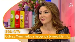 Gülyaz Məmmədova haqqında bilmədikləriniz (Şou ATV)