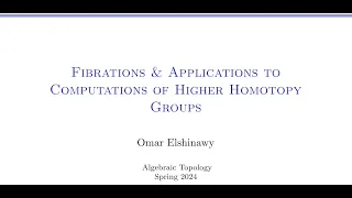 Fibrations & Applications to Computations of Higher Homotopy Groups