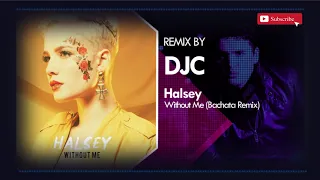 Halsey - Without Me (Bachata Remix DJC)