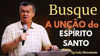 Luiz Hermínio | Seek THE ANOINTING of the HOLY SPIRIT | #luizherminio Ap. Luiz Hermínio