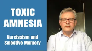 Toxic Amnesia  - The Narcissist's Selective Memory