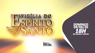 Vigília do Espírito Santo - 09/08/20 - 18h - Bp Guaracy Santos