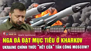 Nga đã đạt mục tiêu ở Kharkov, Ukraine chính thức “hết cửa” tấn công Moscow?