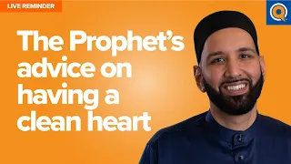 The Prophets Advice On Having a Clean Heart | Live Reminder by Dr. Omar Suleiman