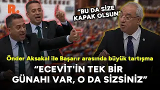 “Ecevit'in tek günahı var, o da sizsiniz” Meclis'te Önder Aksakal ve Başarır arasında büyük tartışma