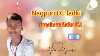 Prashant Babu new Nagpuri gana DJ😘😘😔😘😘😘😘🥳🥳😘😘😔