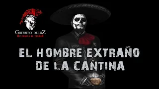 El Hombre Extraño De La Cantina (Relato De Terror)