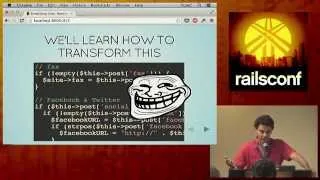 RailsConf 2014 - Workshop - Simplifying Code: Monster to Elegant in Less Than 5 steps by Tute Costa