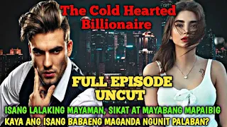 FULL STORY UNCUT THE COLD HEARTED BILLIONAIRE| SIMPLY MAMANG