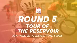 Round 5: Men's Tour of the Reservoir - 2019 HSBC UK | National Road Series - Full TV Highlights