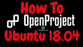 How To Install OpenProject Into Ubuntu 18.04 | Task Management System