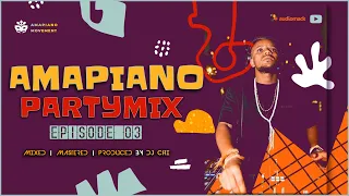 🔥🔥NEW AMAPIANO MIX 20 JANUARY 2022 MIX [EPISODE. 03]  🔥🔥