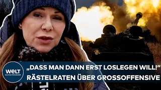 PUTINS KRIEG: "Dass man dann erst loslegen will!" Rätselraten über die Großoffensive der Ukraine