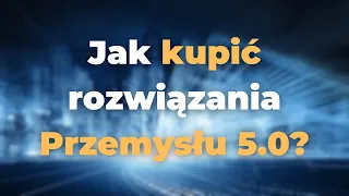 Zakup technologii Industry 5.0! Jak skutecznie planować i implementować? | Cyfrowy Bliźniak 44