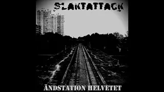 Slaktattack - Ändstation Helvetet 2013 (Full Album)