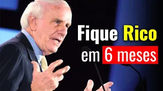 Qualquer pessoa POBRE que fizer isso ficará RICA em 6 meses - Jim Rohn