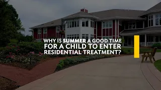 Rogers' Dr. Peggy Scallon explains why summer is a good time for residential treatment for children