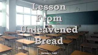 Lesson From Unleavened Bread - Herman Hoeh