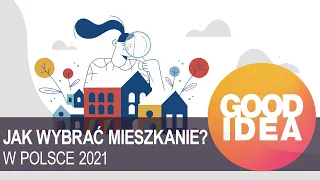 Jak wybrać mieszkanie? Pułapki i trudności, Polska 2021 | GOOD IDEA