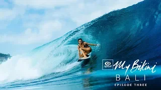 Bethany Hamilton, Alana Blanchard and Nikki Van Dijk | Ep 3, #MyBikini Bali | Rip Curl Women