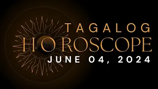 JUNE 04, 2024 | DAILY HOROSCOPE | Tagalog Horoscope | Lucky Colors | Lucky Numbers | Boy Zodiac