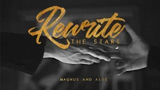 Rewrite The Stars • Magnus & Alec