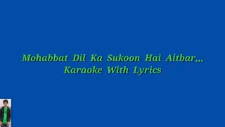 Mohabbat Dil Ka Sukun Hai,, Original  Karaoke With Lyrics,