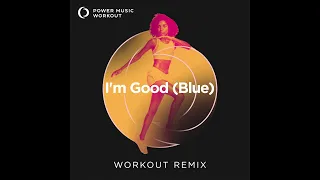 I'm Good (Blue) [Workout Remix] by Power Music Workout