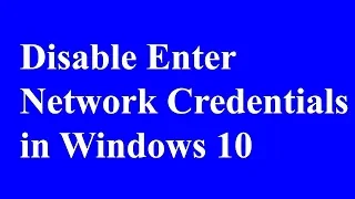 Disable Enter Network Credentials in Windows 10