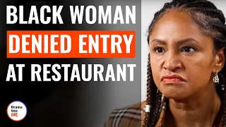 Black Woman Denied Entry At Restaurant | @DramatizeMe