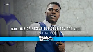 Não fuja da missão que Deus tem pra você | Pr. Renan Lopes