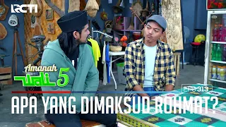 AKHIRNYA ROHMAT MERASA YAKIN SIAPA ORANG YANG TEPAT UNTUK RERE - AMANAH WALI 5 [PART 1]