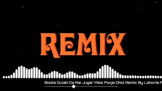 Boota Howe Je Gulab Da Rai Jujhar Ft Miss Pooja Remix Lahoria Production