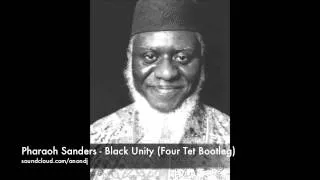 Pharoah Sanders - Black Unity (Four Tet Bootleg)