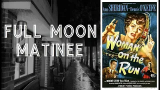 Full Moon Matinee presents WOMAN ON THE RUN (1950) | Film Noir | Crime Drama | Full Movie