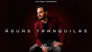 Águas Tranquilas - Luciano Camargo (Vídeo Oficial)